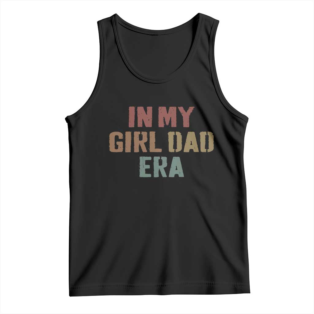 In My Girl Dad Era Tank Top Retro Fathers Day Gifts