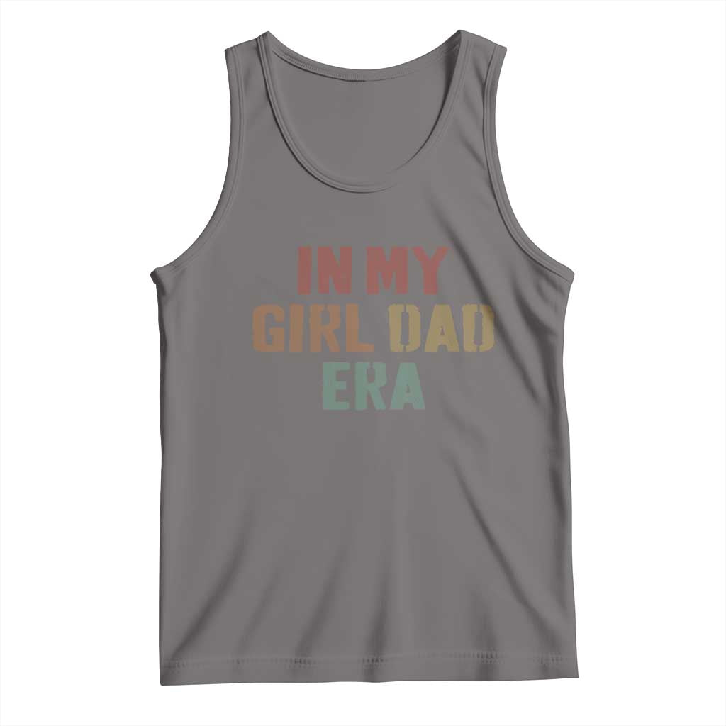 In My Girl Dad Era Tank Top Retro Fathers Day Gifts