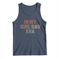 In My Girl Dad Era Tank Top Retro Fathers Day Gifts