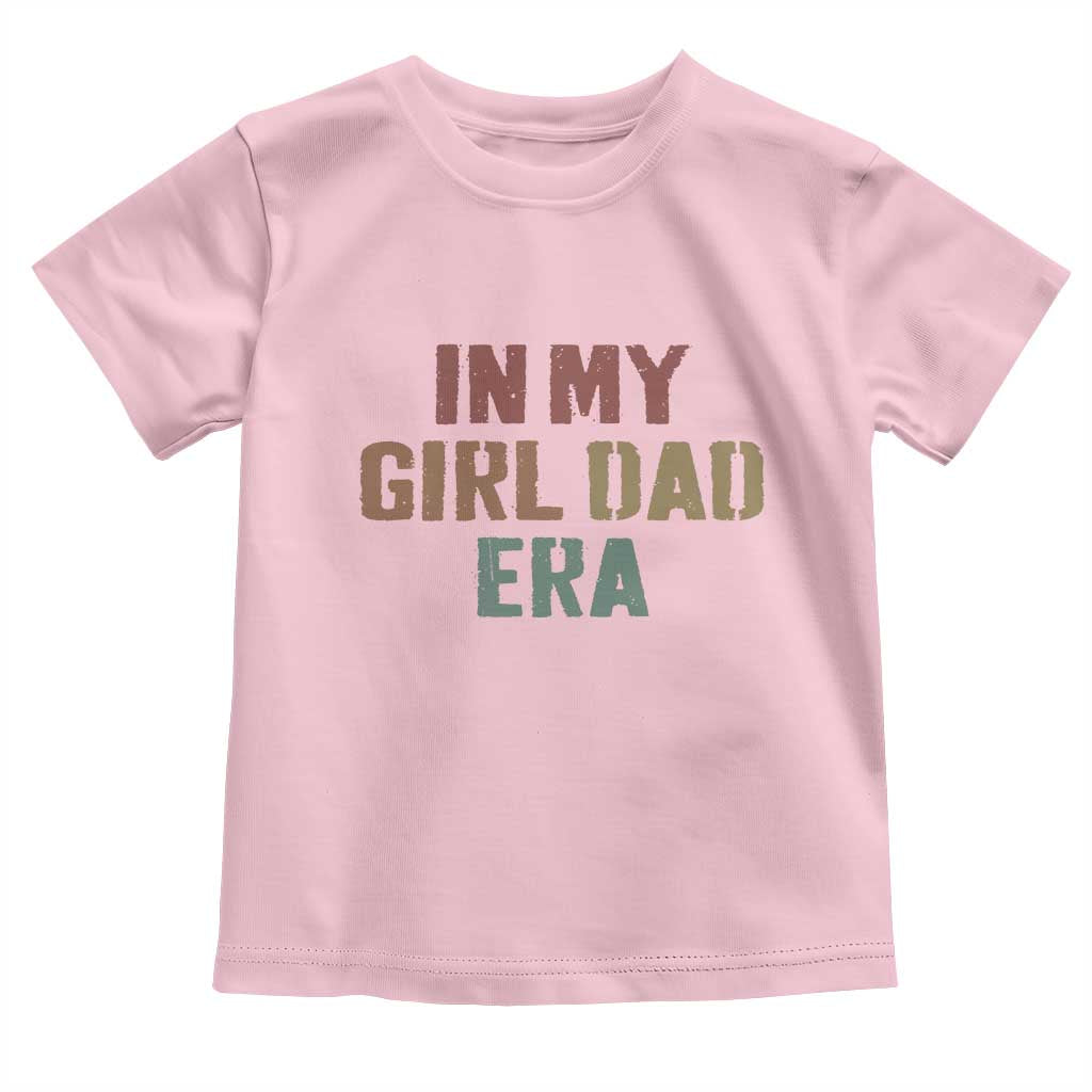 In My Girl Dad Era Toddler T Shirt Retro Fathers Day Gifts