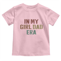 In My Girl Dad Era Toddler T Shirt Retro Fathers Day Gifts