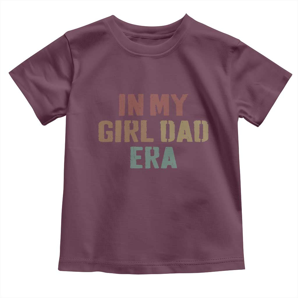 In My Girl Dad Era Toddler T Shirt Retro Fathers Day Gifts