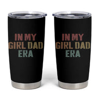In My Girl Dad Era Tumbler Cup Retro Fathers Day Gifts