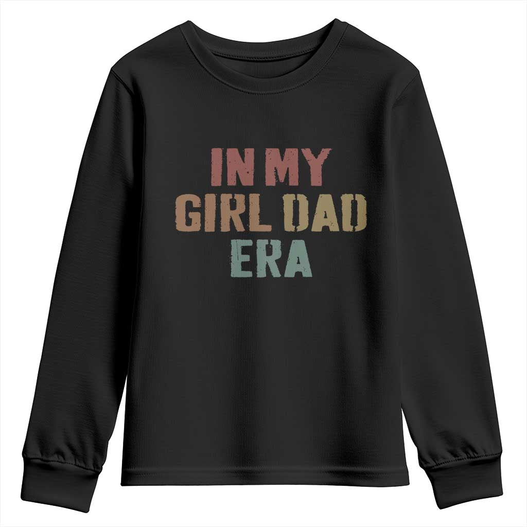 In My Girl Dad Era Youth Sweatshirt Retro Fathers Day Gifts