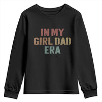 In My Girl Dad Era Youth Sweatshirt Retro Fathers Day Gifts