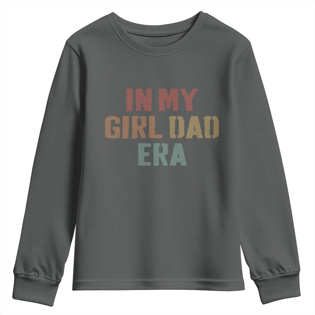 In My Girl Dad Era Youth Sweatshirt Retro Fathers Day Gifts