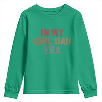 In My Girl Dad Era Youth Sweatshirt Retro Fathers Day Gifts