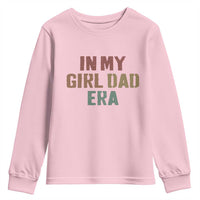 In My Girl Dad Era Youth Sweatshirt Retro Fathers Day Gifts