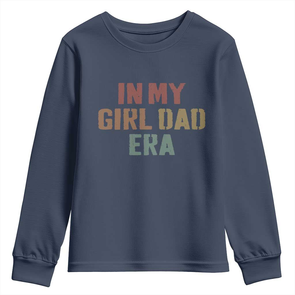 In My Girl Dad Era Youth Sweatshirt Retro Fathers Day Gifts