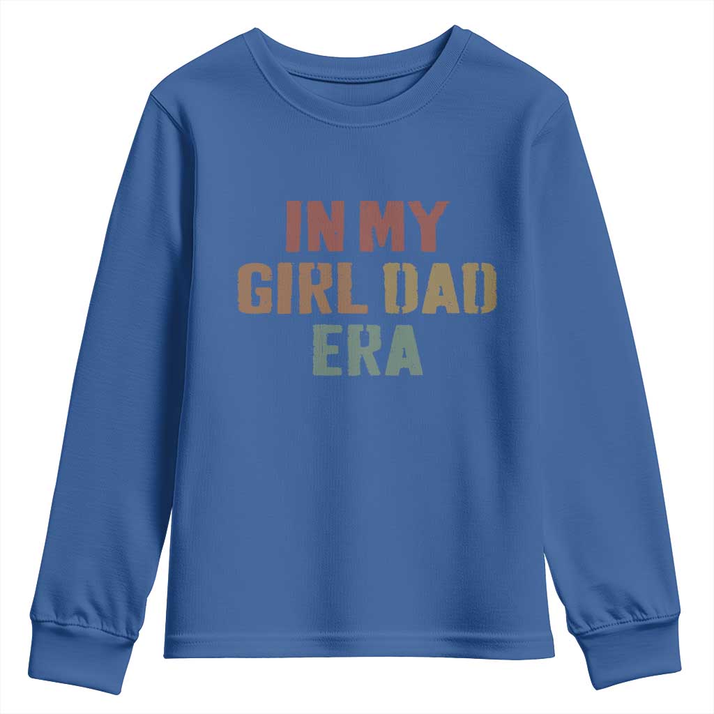 In My Girl Dad Era Youth Sweatshirt Retro Fathers Day Gifts
