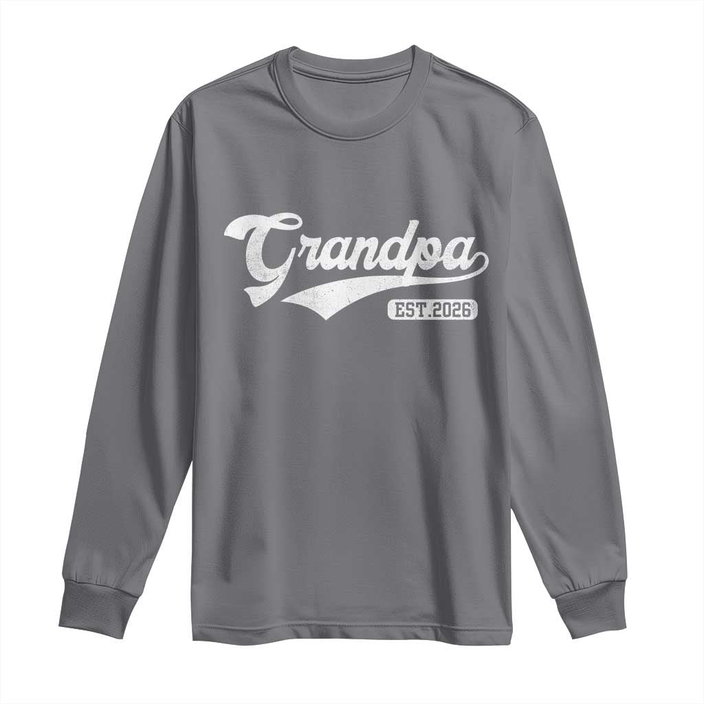 Grandpa Est 2026 Long Sleeve Shirt New Grandpa Paternity Father's Day