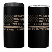 Thats What I Do I Fix Shit And I Know Things 4 in 1 Can Cooler Tumbler Funny Mechanic American Flag