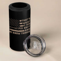 Thats What I Do I Fix Shit And I Know Things 4 in 1 Can Cooler Tumbler Funny Mechanic American Flag