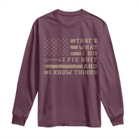 Thats What I Do I Fix Shit And I Know Things Long Sleeve Shirt Funny Mechanic American Flag