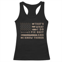 Thats What I Do I Fix Shit And I Know Things Racerback Tank Top Funny Mechanic American Flag