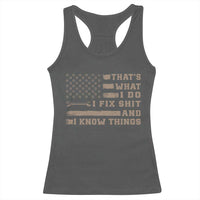 Thats What I Do I Fix Shit And I Know Things Racerback Tank Top Funny Mechanic American Flag