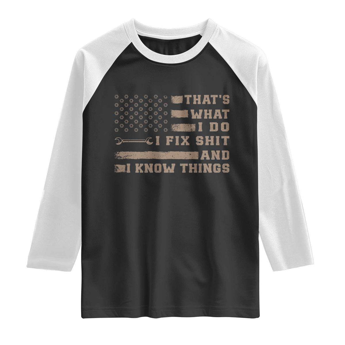 Thats What I Do I Fix Shit And I Know Things Raglan Shirt Funny Mechanic American Flag