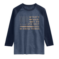 Thats What I Do I Fix Shit And I Know Things Raglan Shirt Funny Mechanic American Flag