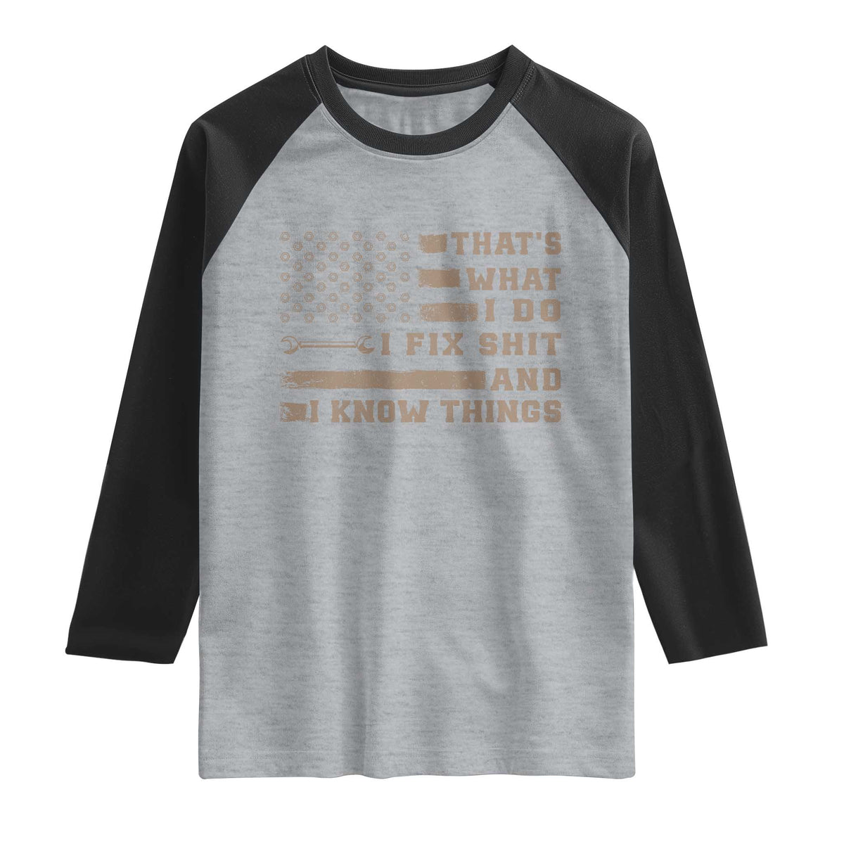 Thats What I Do I Fix Shit And I Know Things Raglan Shirt Funny Mechanic American Flag