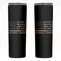 Thats What I Do I Fix Shit And I Know Things Skinny Tumbler Funny Mechanic American Flag