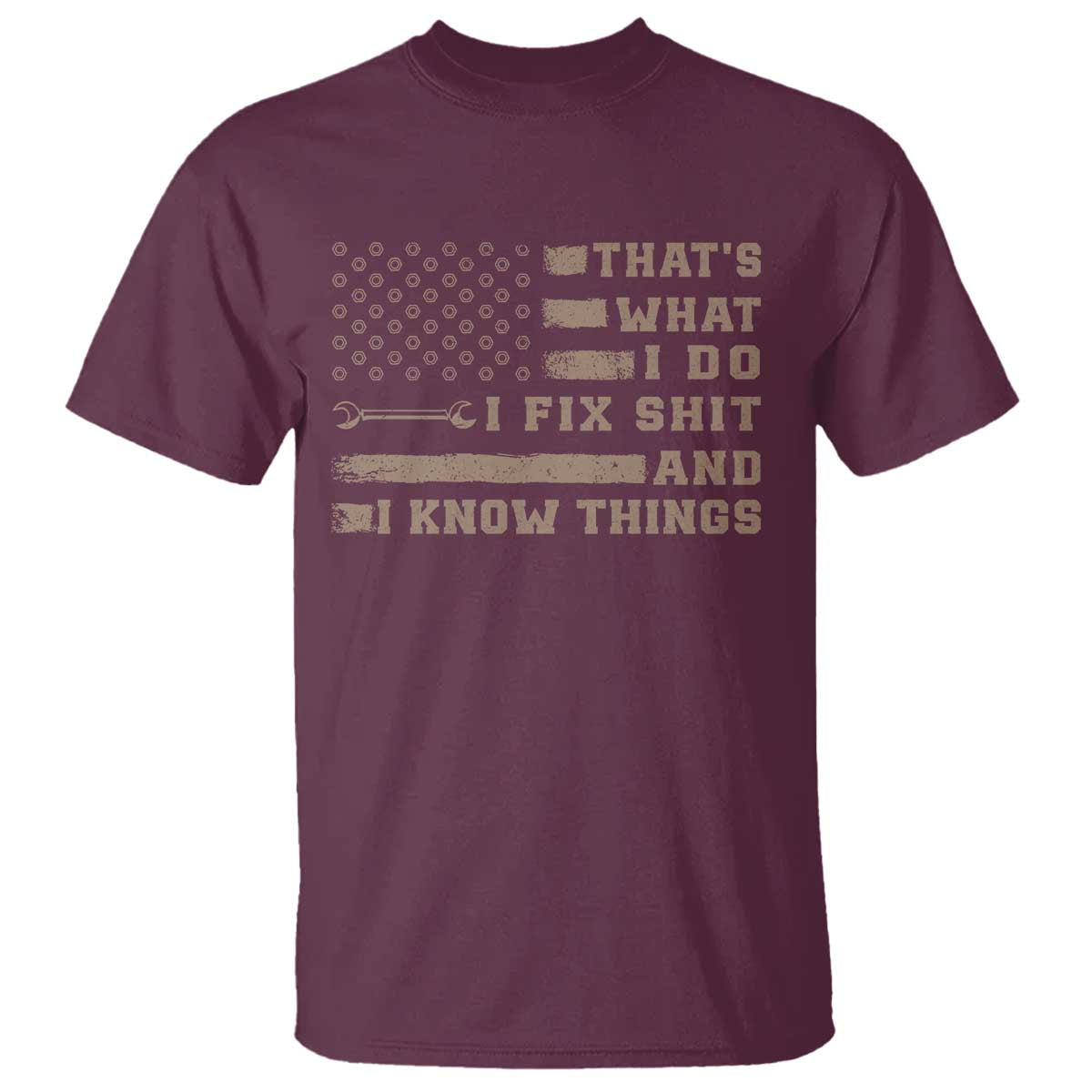 Thats What I Do I Fix Shit And I Know Things T Shirt Funny Mechanic American Flag
