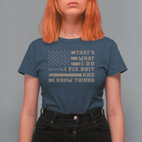 Thats What I Do I Fix Shit And I Know Things T Shirt For Women Funny Mechanic American Flag