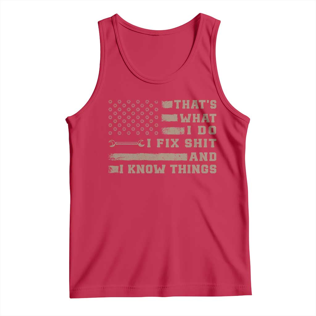 Thats What I Do I Fix Shit And I Know Things Tank Top Funny Mechanic American Flag