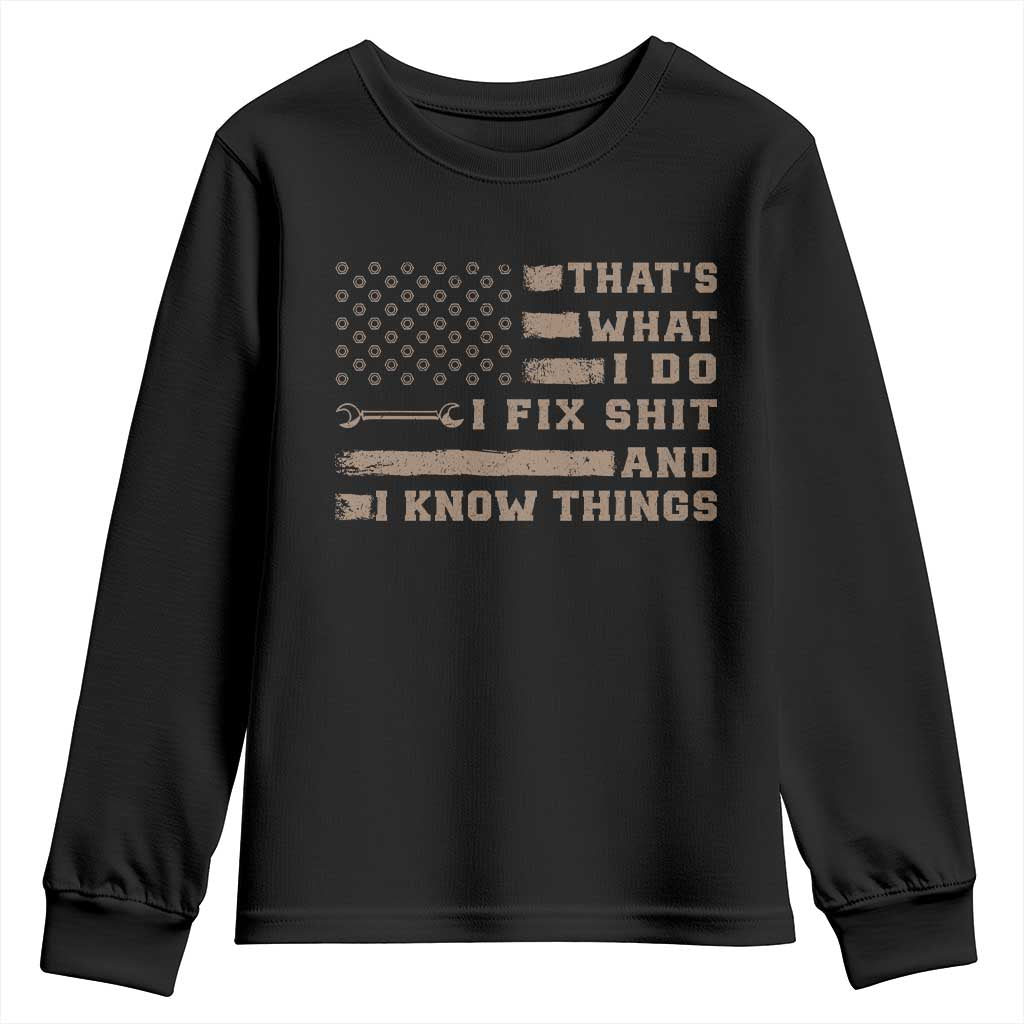 Thats What I Do I Fix Shit And I Know Things Youth Sweatshirt Funny Mechanic American Flag