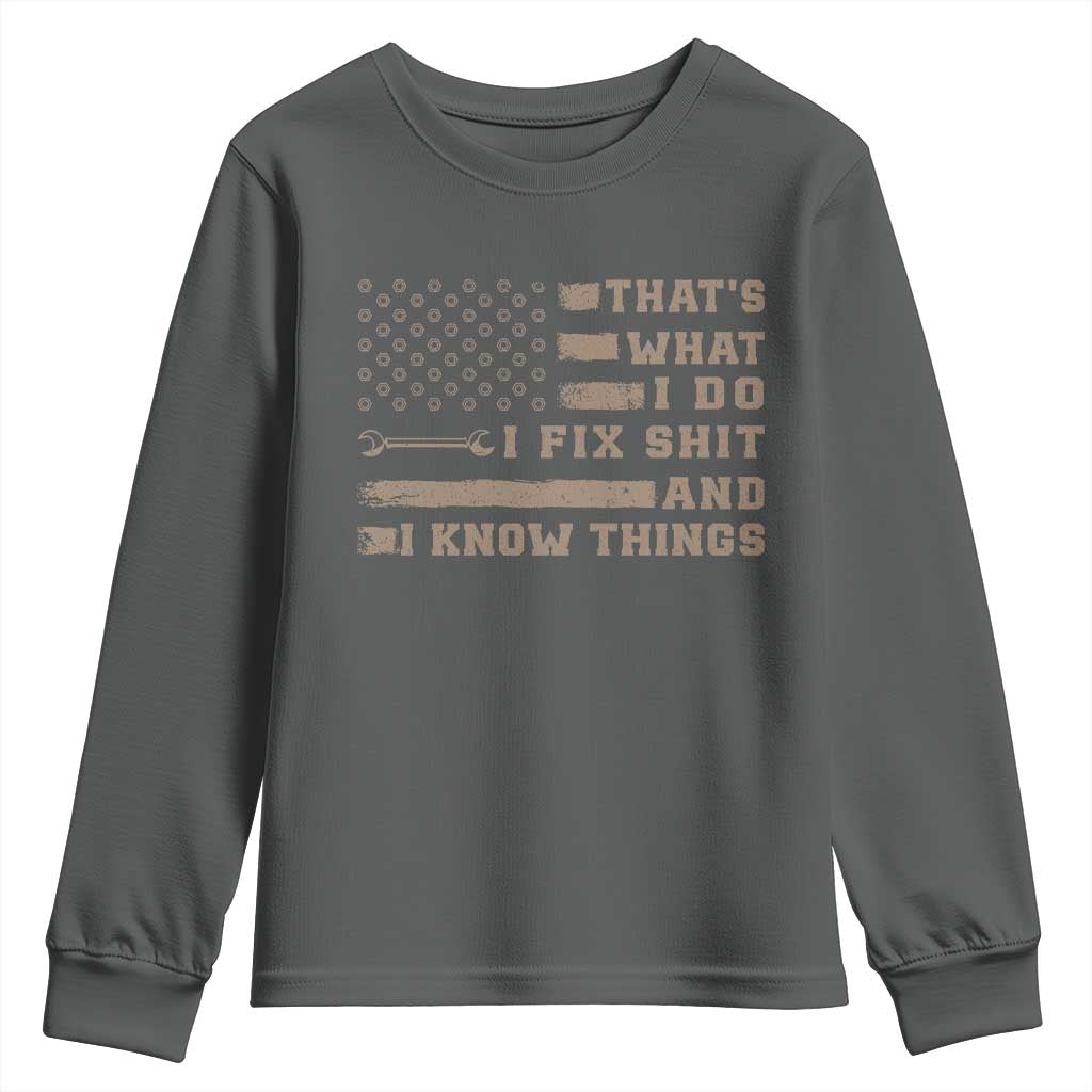 Thats What I Do I Fix Shit And I Know Things Youth Sweatshirt Funny Mechanic American Flag