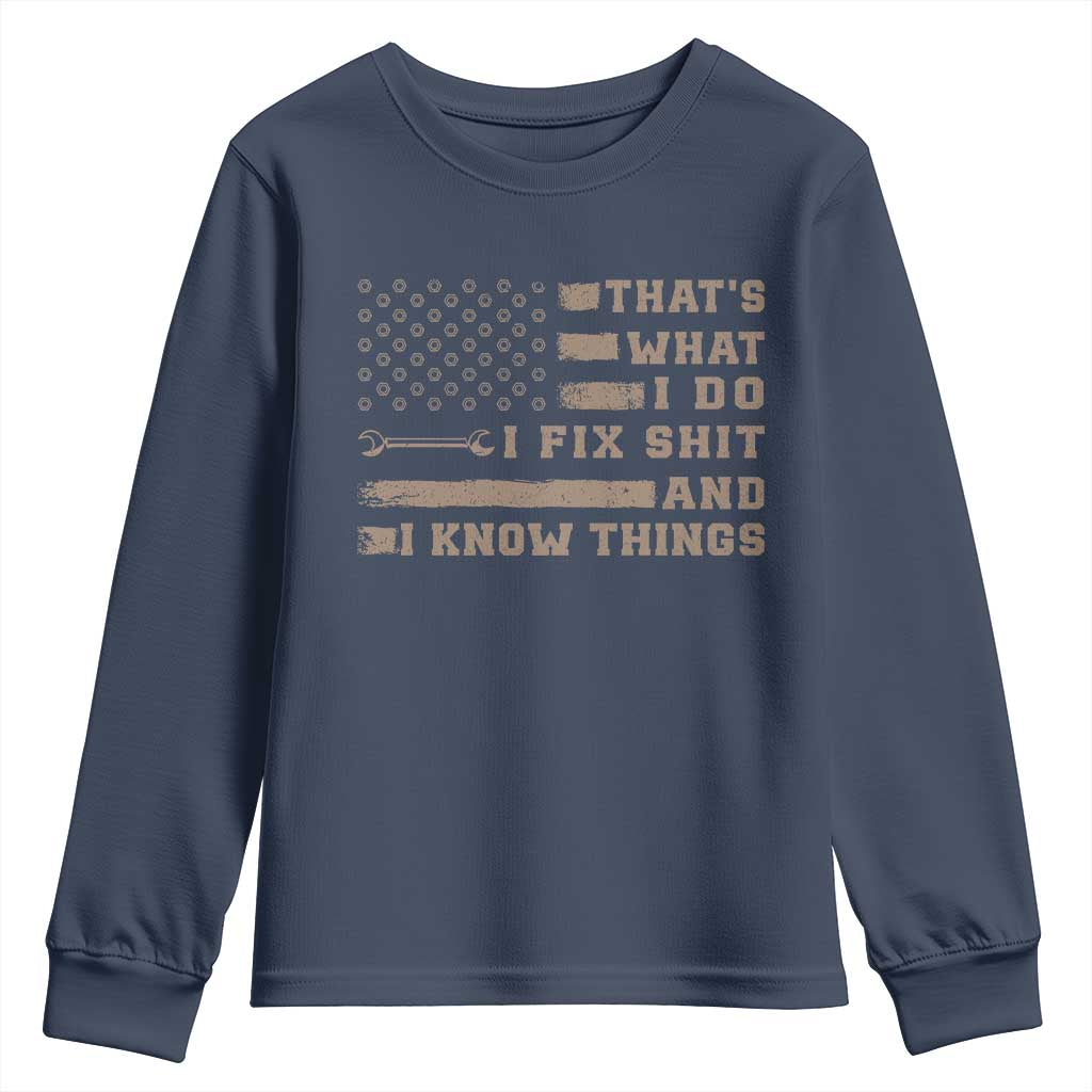 Thats What I Do I Fix Shit And I Know Things Youth Sweatshirt Funny Mechanic American Flag