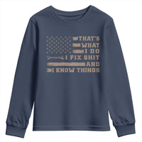 Thats What I Do I Fix Shit And I Know Things Youth Sweatshirt Funny Mechanic American Flag