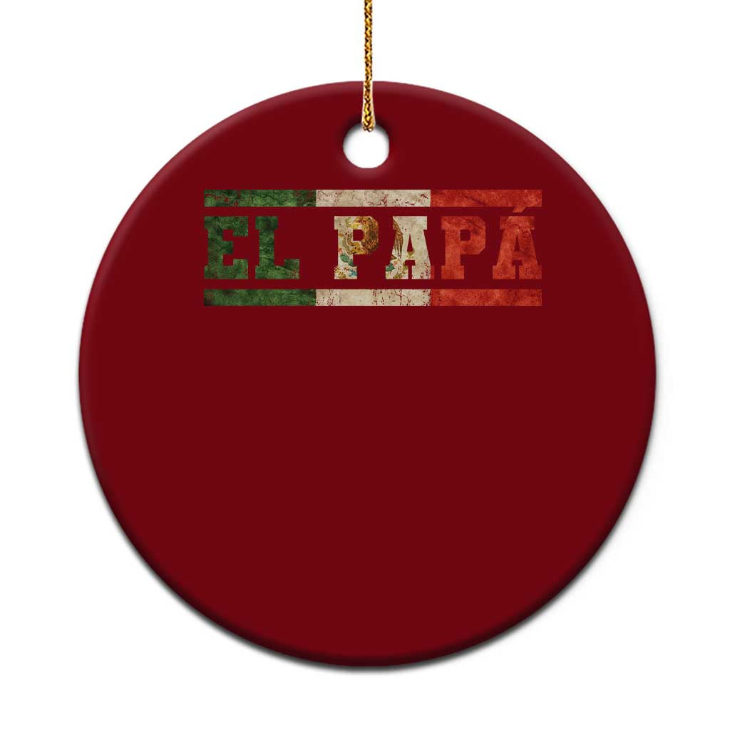 El Papa Funny Mexican Dad Ceramic Ornament Mexico Vintage Flag Father's Day