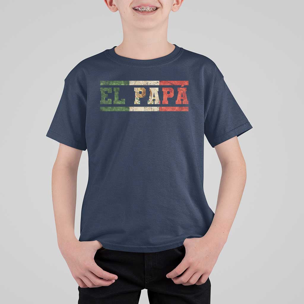 El Papa Funny Mexican Dad T Shirt For Kid Mexico Vintage Flag Father's Day