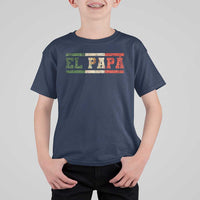 El Papa Funny Mexican Dad T Shirt For Kid Mexico Vintage Flag Father's Day