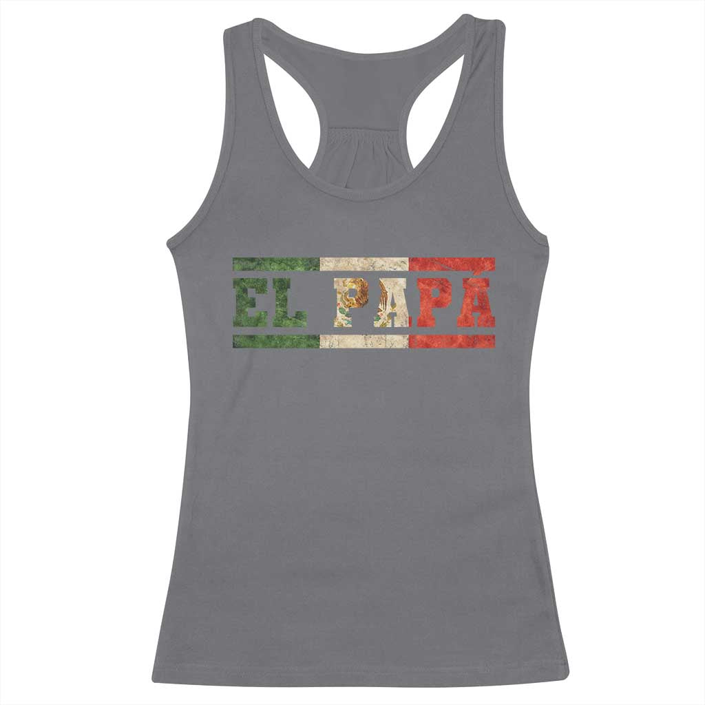 El Papa Funny Mexican Dad Racerback Tank Top Mexico Vintage Flag Father's Day
