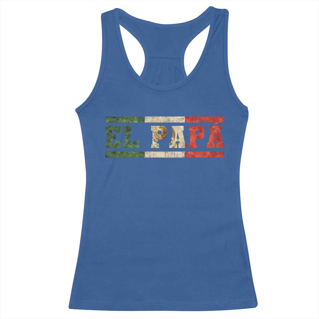 El Papa Funny Mexican Dad Racerback Tank Top Mexico Vintage Flag Father's Day