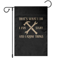 Thats What I Do I Fix Stuff And I Know Things Garden Flag Funny Handyman Dad
