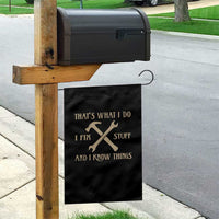 Thats What I Do I Fix Stuff And I Know Things Garden Flag Funny Handyman Dad