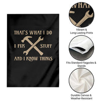 Thats What I Do I Fix Stuff And I Know Things Garden Flag Funny Handyman Dad