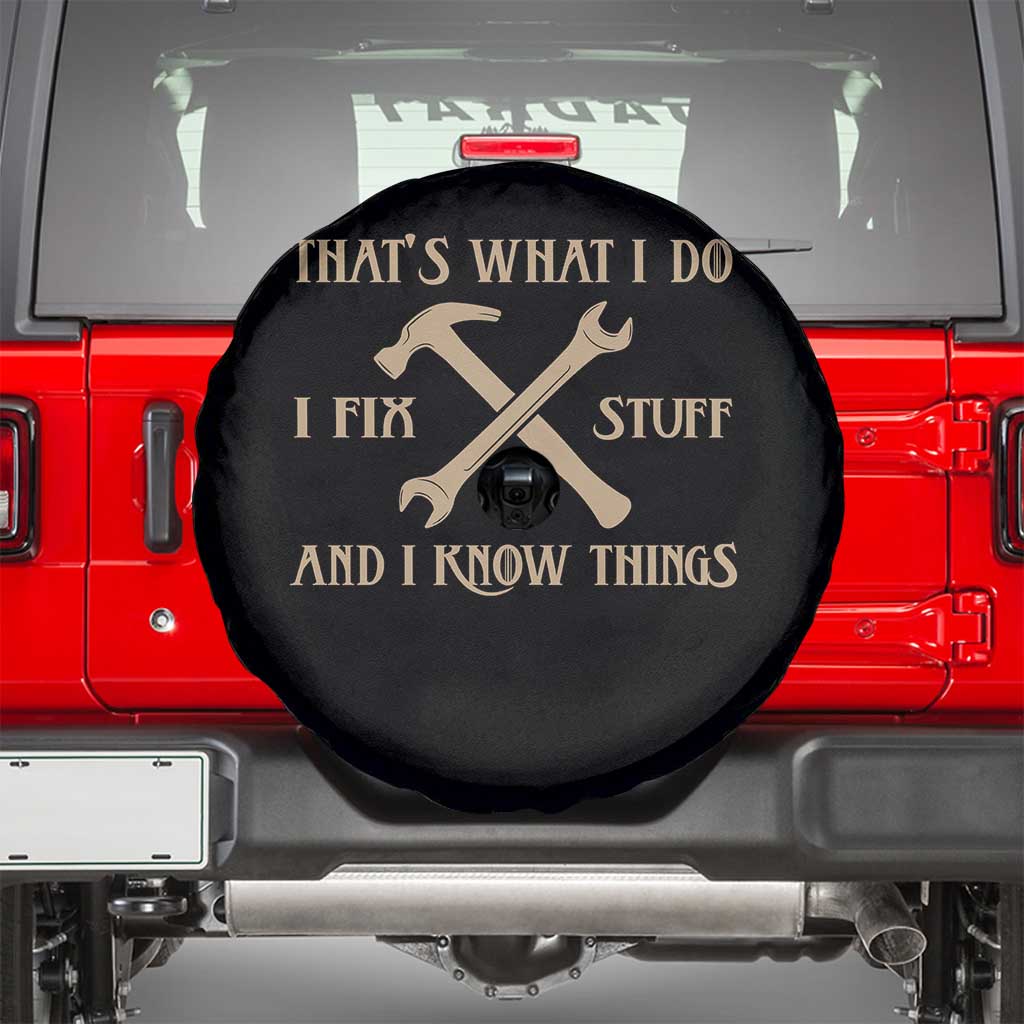 Thats What I Do I Fix Stuff And I Know Things Spare Tire Cover Funny Handyman Dad