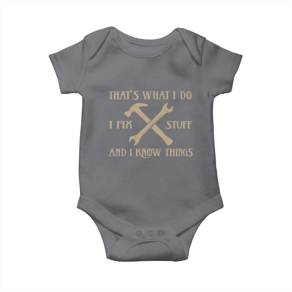 Thats What I Do I Fix Stuff And I Know Things Baby Onesie Funny Handyman Dad
