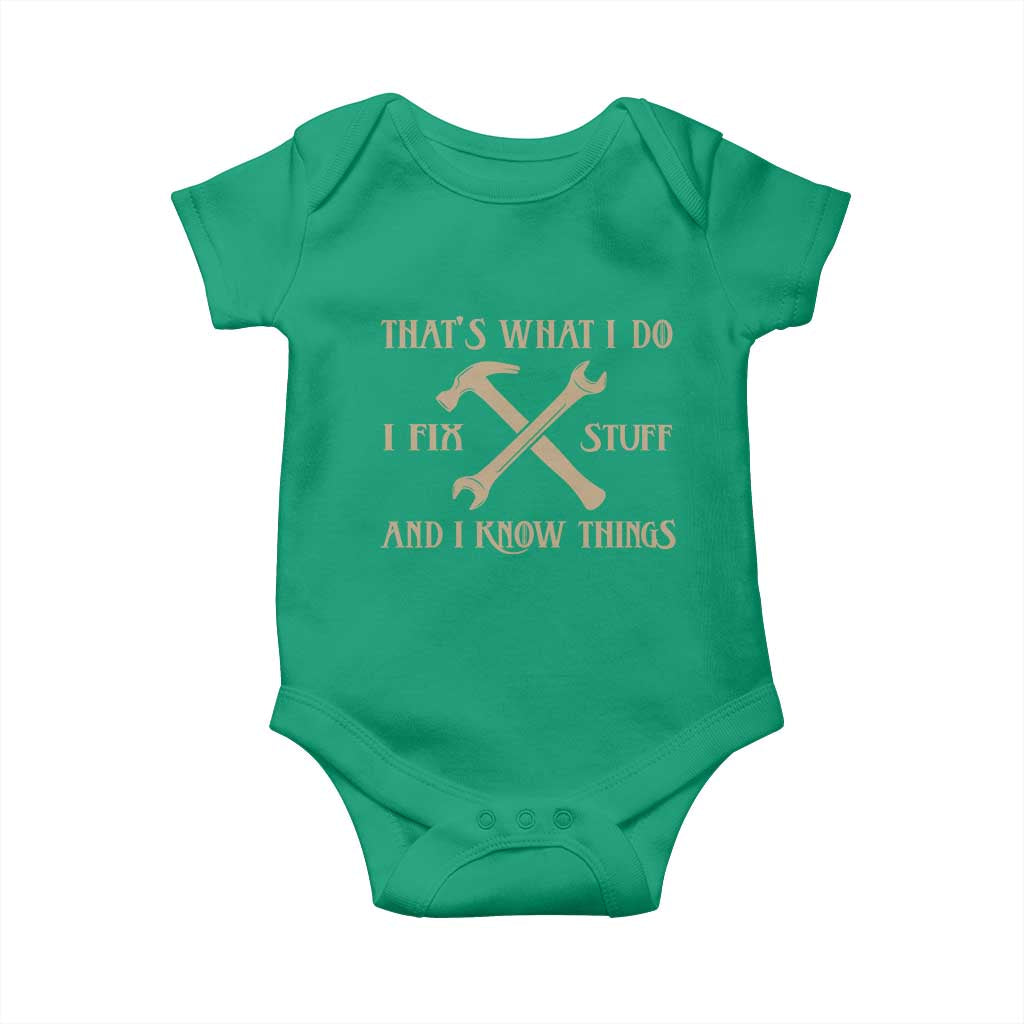 Thats What I Do I Fix Stuff And I Know Things Baby Onesie Funny Handyman Dad