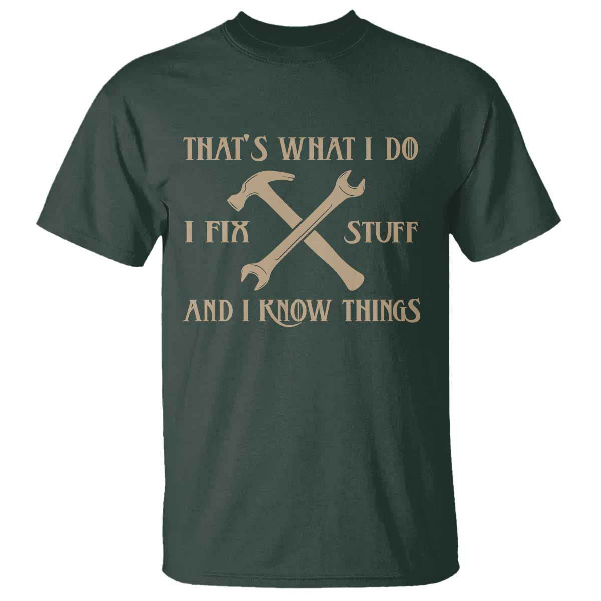 Thats What I Do I Fix Stuff And I Know Things T Shirt Funny Handyman Dad