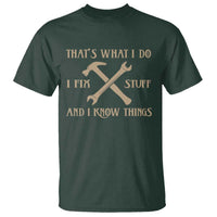 Thats What I Do I Fix Stuff And I Know Things T Shirt Funny Handyman Dad
