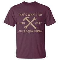 Thats What I Do I Fix Stuff And I Know Things T Shirt Funny Handyman Dad