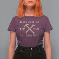 Thats What I Do I Fix Stuff And I Know Things T Shirt For Women Funny Handyman Dad