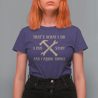 Thats What I Do I Fix Stuff And I Know Things T Shirt For Women Funny Handyman Dad