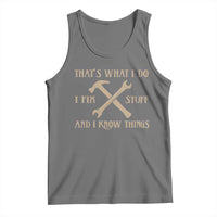 Thats What I Do I Fix Stuff And I Know Things Tank Top Funny Handyman Dad