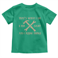 Thats What I Do I Fix Stuff And I Know Things Toddler T Shirt Funny Handyman Dad