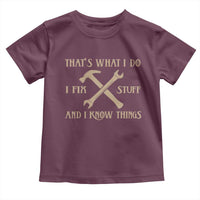 Thats What I Do I Fix Stuff And I Know Things Toddler T Shirt Funny Handyman Dad